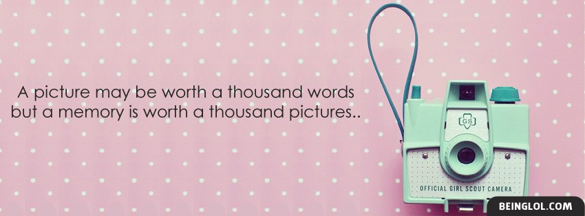 A Memory Is Worth A Thousand Pictures Facebook Cover