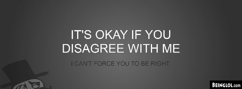Cant Force You To Be Right Facebook Cover