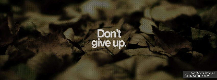Don’t Give Up Facebook Cover