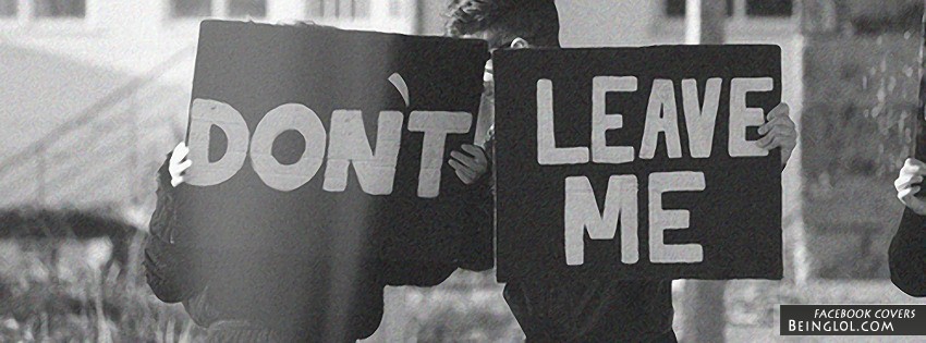 Don’t Leave Me Facebook Cover