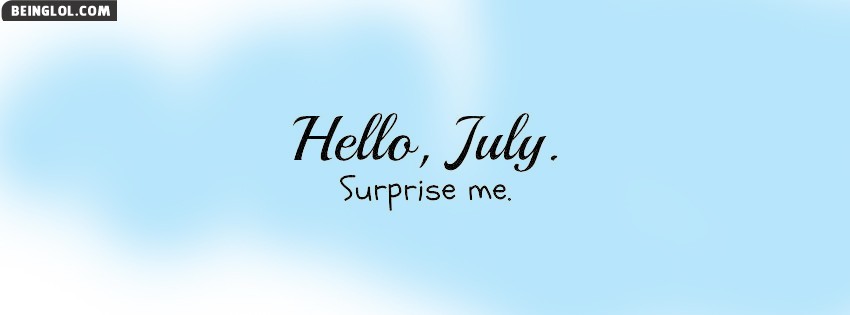 Hello July Surprise Me Facebook Cover