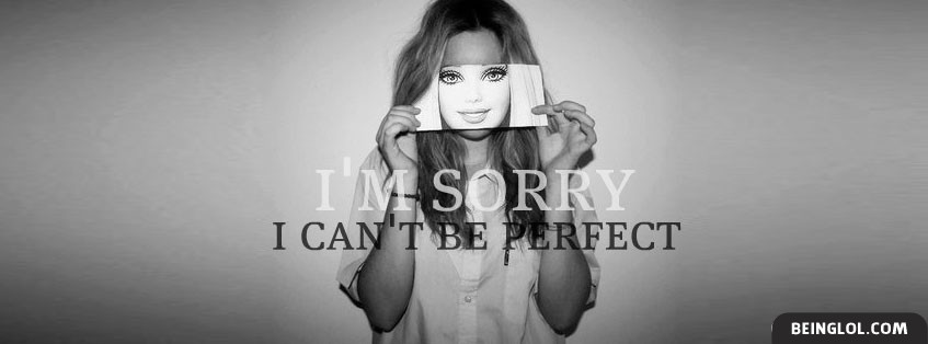 I Cant Be Perfect Facebook Cover