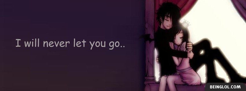 I Will Never Let You Go Facebook Cover