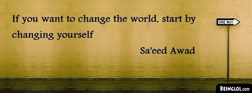 If You Want To Change The World Facebook Cover