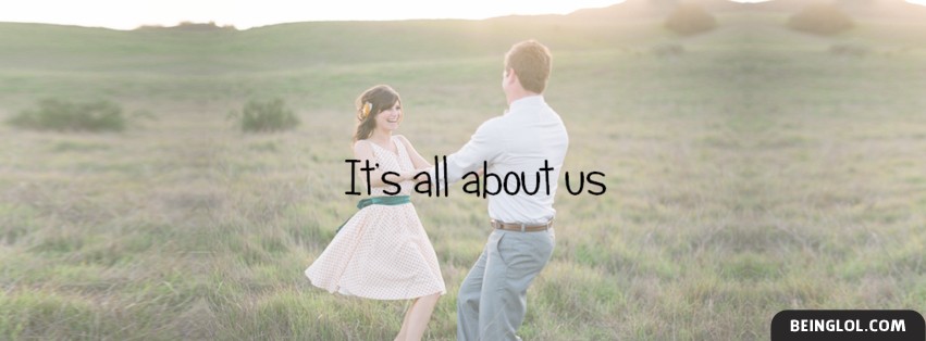 Its All About Us Facebook Cover