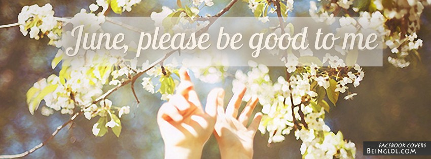 June, Please Be Good To Me Facebook Cover