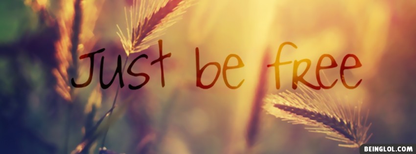 Just Be Free Facebook Cover