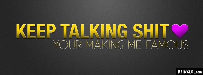 Keep Talking Shit Facebook Cover