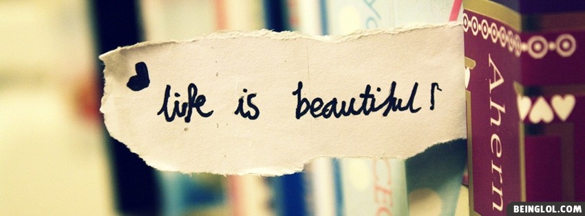 Life Is Beautiful Facebook Cover