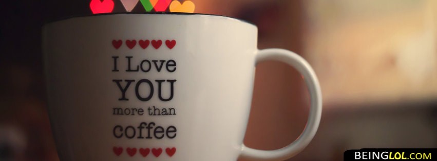 Love You More Than Coffee Facebook Cover