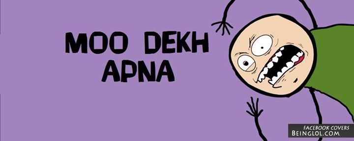 Moo Dekh Apna Facebook Cover