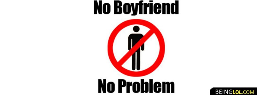 No Boy Friend No Problem Facebook Cover