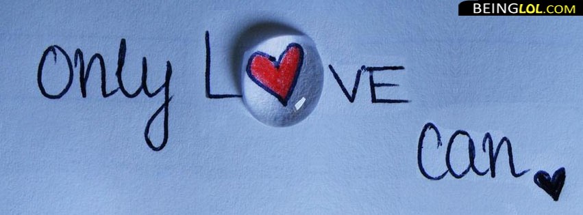 Only Love Can Facebook Cover