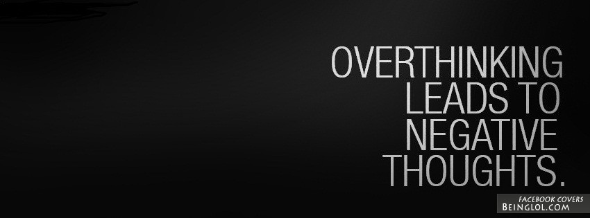 Overthinking Leads To Negative Thoughts Facebook Cover