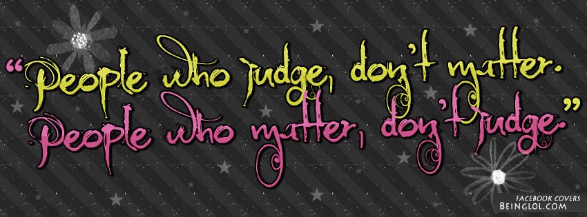 People Who Judge Don’t Matter Facebook Cover