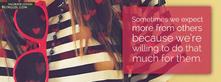 Sometimes We Expect More From Others Facebook Cover