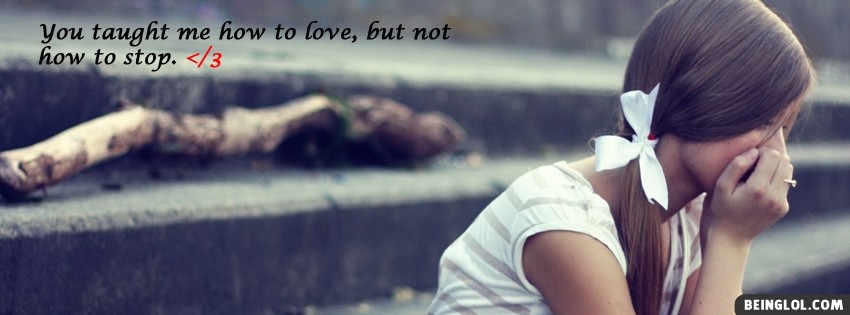 You Taught Me How To.. Facebook Cover