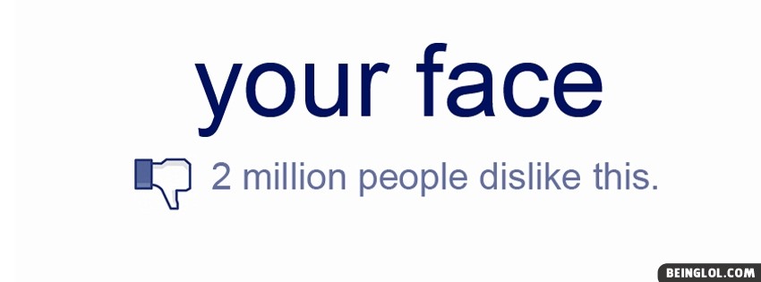Your Face Dislike Facebook Cover