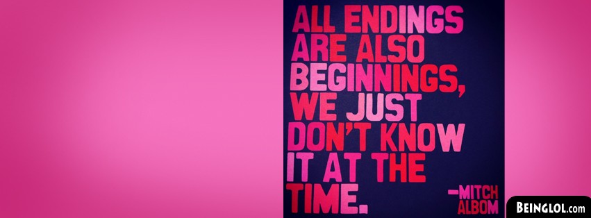 All endings are also Beginnings Facebook Timeline Cover