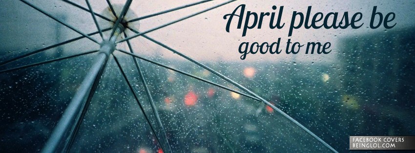 April Please Be Good To Me Facebook Cover