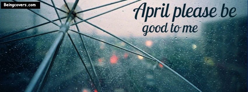 April ! Please Be Good To Me Facebook Cover