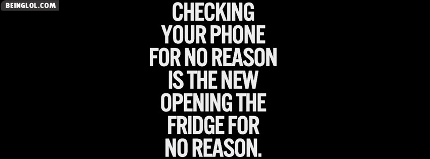 Checking Your Phone For No Reason Facebook Cover
