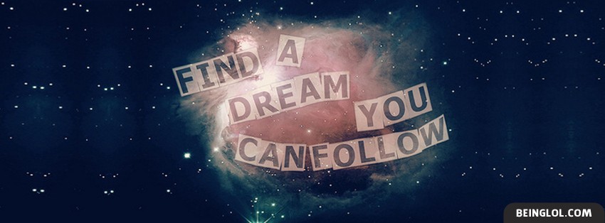 Find A Dream You Can Follow Facebook Cover