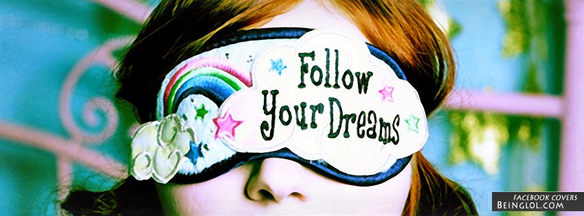 Follow Your Dreams Facebook Cover