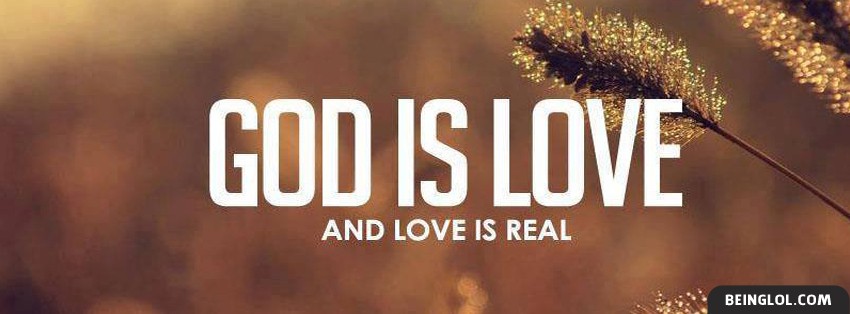 God Is Love And Love Is Real Facebook Cover