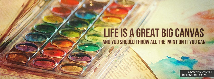Life Is A Great Big Canvas Facebook Timeline Cover