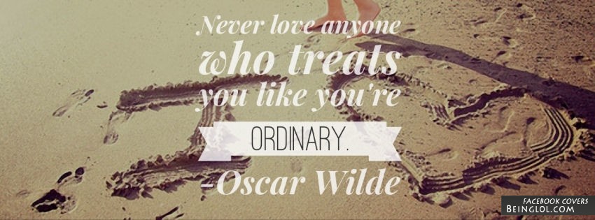Never lose anyone who treats you like you’re ordinary. Cover