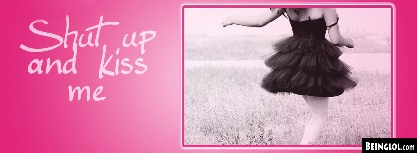 Shut Up And Kiss Facebook Covers Cover