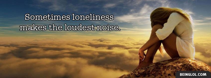 Sometimes Loneliness Makes The Loudest Noise Cover