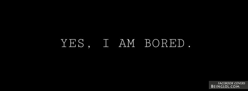 Yes I Am Bored Cover